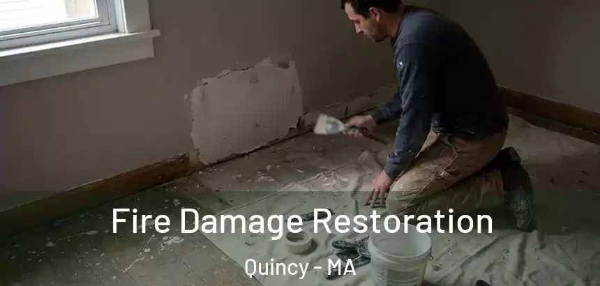  Fire Damage Restoration Quincy - MA